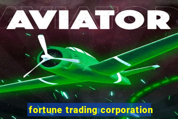 fortune trading corporation